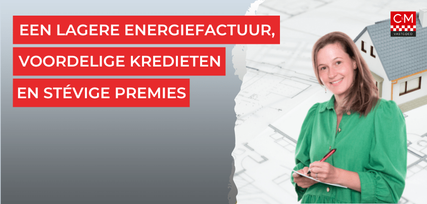 Een lagere energiefactuur, voordelige kredieten én stevige premies