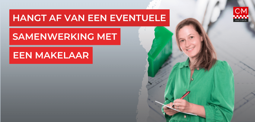 Hangt af van een eventuele samenwerking met een makelaar